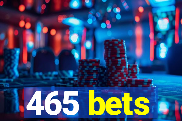 465 bets